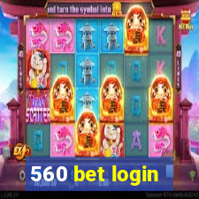 560 bet login